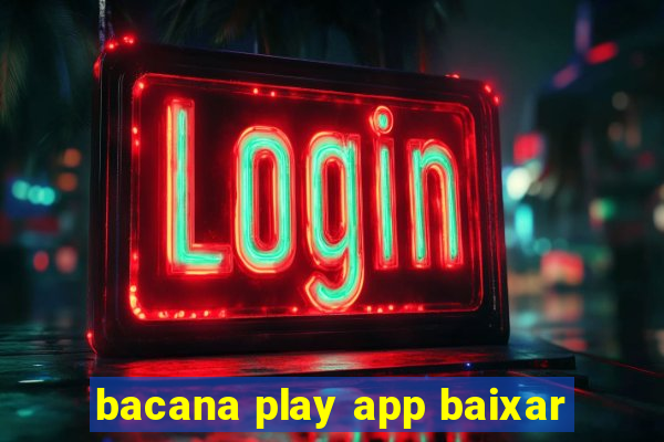 bacana play app baixar